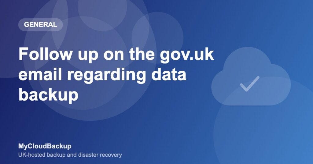 Follow up on the gov.uk email regarding data backup